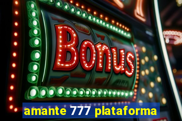 amante 777 plataforma